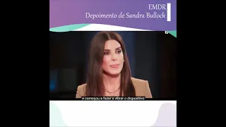 Depoimento de Sandra Bullock sobre o EMDR