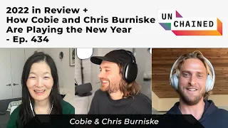 2022 in Review + How Cobie and Chris Burniske Are Playing the New Year - Ep. 434