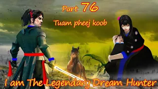 Tuam Pheej Koob The Legendary Dream Hunter ( Part 76 )  01/23/2022