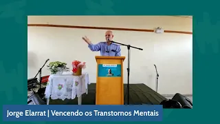 VENCENDO OS TRANSTORNOS MENTAIS | Jorge Elarrat - parte 1