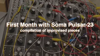 First Month with Soma Pulsar-23: compilation of improvised pieces