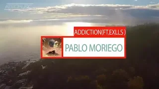 Pablo Moriego Feat. Exlls - Addiction | Melodic House & Techno