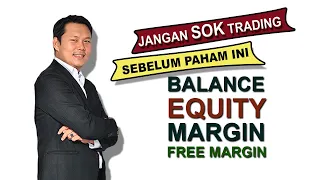 MEMAHAMI BALANCE, EQUITY, MARGIN DAN FREE MARGIN DALAM TRADING FOREX TERBARU 2022