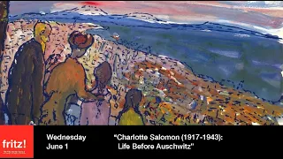 Charlotte Salomon (1917-1943): Life Before Auschwitz, 6/1/2020