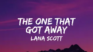 Lana Scott - The One That Got Away (lyrics)