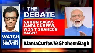 Arnab Goswami Debates: Nation Backs Janta Curfew, Won't Shaheen Bagh?
