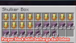 Purpur block lebih berharga dari pada totem!!