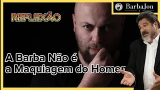 A BARBA NÃO É A MAQUIAGEM DO HOMEM! VEJA OS MOTIVOS