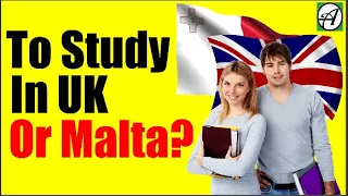 Studying in UK Vs Malta - Which is better?  Study Abroad Comparison