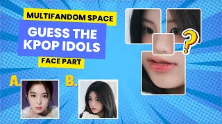 GUESS THE KPOP IDOLS BY FACE PART | GAMES KPOP 2024 #QUIZKPOP