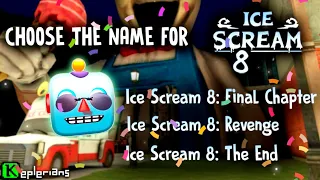 ICE SCREAM 8 official NAME will be given by you!🤯🔥 | Ice Scream 8: The End | Keplerians