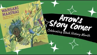 Arrow's Story Corner - Wangari Maathai: The Woman Who Planted Millions of Trees