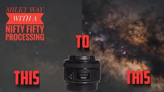 Milky Way Photography With A Nifty Fifty Processing