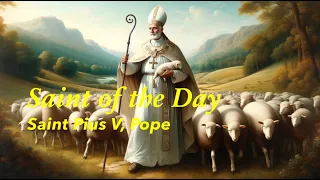 Saint of the Day: St. Pius V, Pope | April 30, 2024