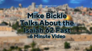 Mike Bickle Talks About the Isaiah 62 Fast - May 7th - 28th 2023