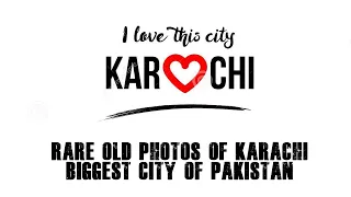 I LOVE KARACHI - OLD KARACHI RARE PICTURES & PHOTOS