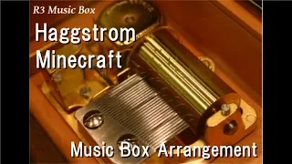 Haggstrom/Minecraft [Music Box]