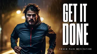 DIG DEEP AND GET IT DONE - Best Motivational Speech Video Featuring Coach Pain