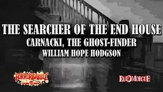 "The Searcher of the End House" by W. H. Hodgson / A Carnacki, the Ghost-Finder Story