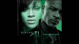 Live Your Life -T.I. feat. Rihanna (w/ Lyrics)