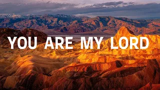 YOU ARE MY LORD with Lyrics | New Creation Worship