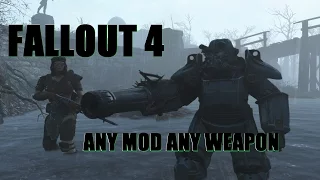 Fallout 4: Mod Guns (Any Mod. Any Weapon Mod)