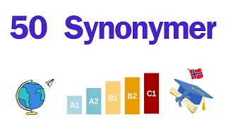 50 Norske Synonymer | Viktige for Suksess på Norskprøven