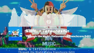 S3RL x Tatsunoshin - Through the Night (Tatsunoshin Frenchcore Edit)