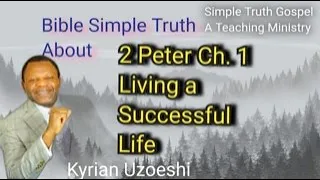 2 Peter 1 Living a Successful Life With Kyrian Uzoeshi