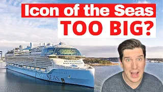 IS ICON OF THE SEAS TOO BIG? (One Major Reason says YES)