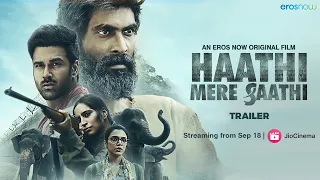 Haathi Mere Saathi | Official Trailer | Streaming from Sep 18 on JioCinema