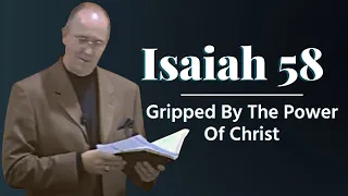 Gripped By The Power Of Christ | Isaiah 58 | Dr. James MacDonald