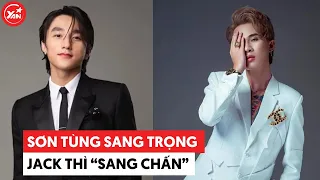 Sơn Tùng sang trọng, Jack cũng sang mà sang chấn tâm lý