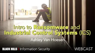 BHIS | Intro to Ransomware and Industrial Control Systems (ICS) w/ Ashley Van Hoesen (1-Hour)