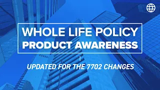 Whole Life Policy Product Awareness for 2022 (Updated for 7702 Changes) | IBC Global