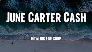 Bowling For Soup - June Carter Cash (Lyrics)