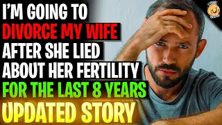 I'm Going To Divorce My Wife After She Lied About Her Fertility For 8 Years r/Relationships