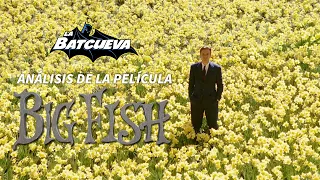 🎬  BIG FISH - Análisis de la película | La Batcueva cine 1x16