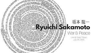 Ryuichi Sakamoto - War & Peace (Live @ Zepp Tokyo - July 26, 2005)