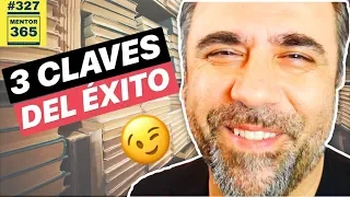 Las 3 claves del éxito - #327 - MENTOR365