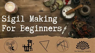 HOW TO MAKE A MAGIC SIGIL: Creating, Charging, Activating, and Destroying