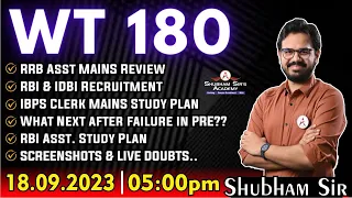 WT 180 | RRB Asst. MAINS Review, RBI & IDBI Recruitment, IBPS CLERK MAINS STUDY PLAN | 18.09.2023