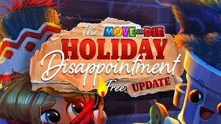 Move or Die | Holiday Disappointment Update