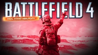 ABSURDITY #14 - Battlefield 4 Final Stand DLC Funny Moments (CTE)