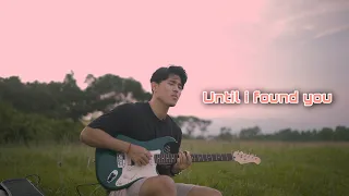 "Until i found you"  @SobitTamang  cover