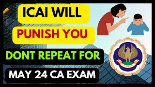 |ICAI Will Punish You For This ? | Do Not Repeat For ICAI CA May 24 Examination|