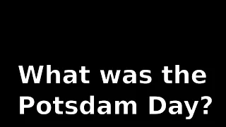 What was the Potsdam Day?