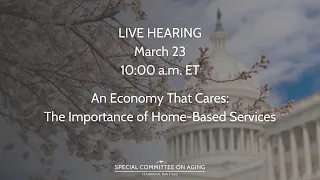 LIVE hearing from the Special Committee on Aging: An Economy That Cares