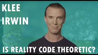 Klee Irwin - Is Reality Code Theoretic?