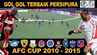 BEST GOAL PERSIPURA AFC Cup 2010 - 2015